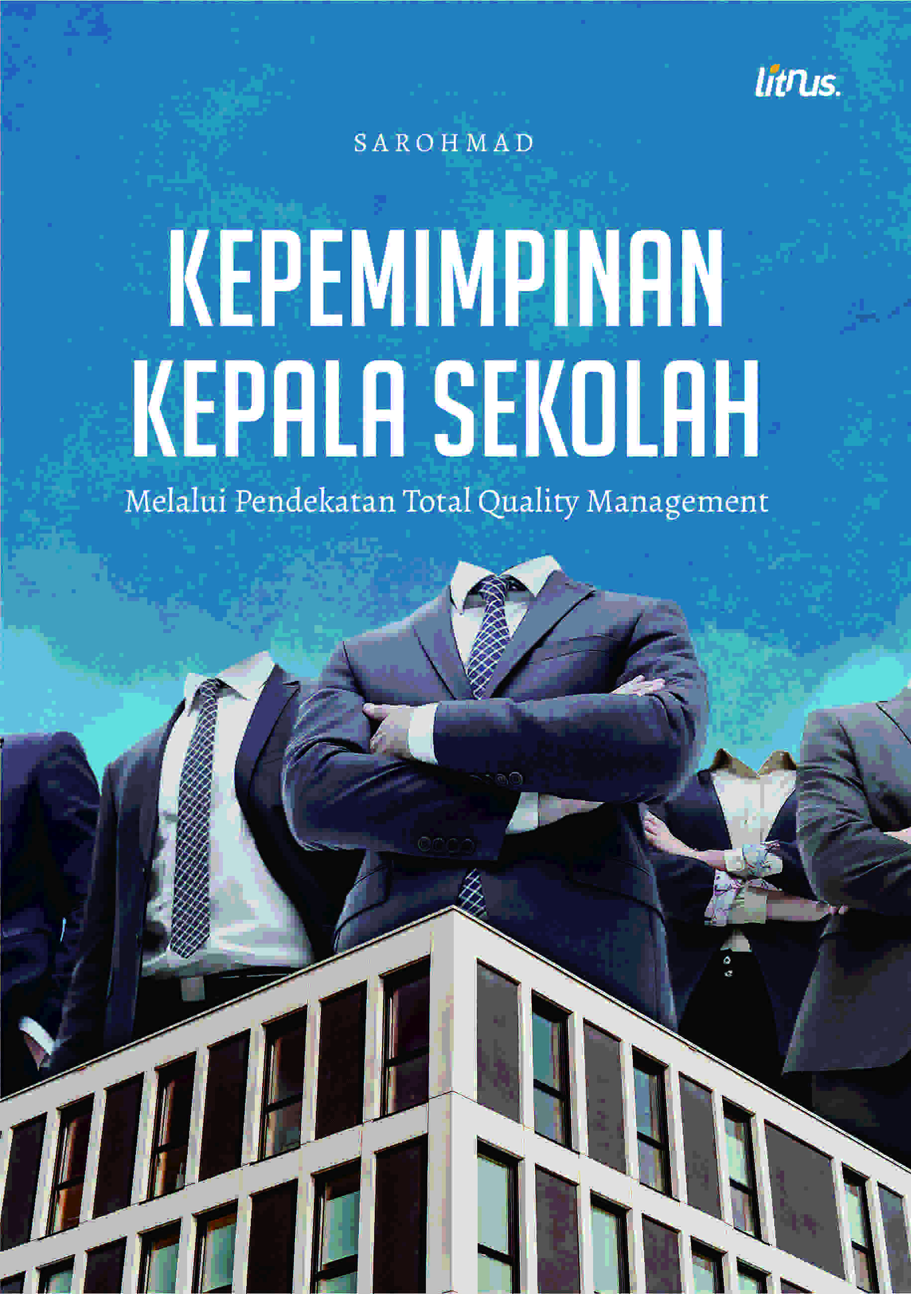 Kepemimpinan Kepala Sekolah (Melalui Pendekatan Total Quality Management)