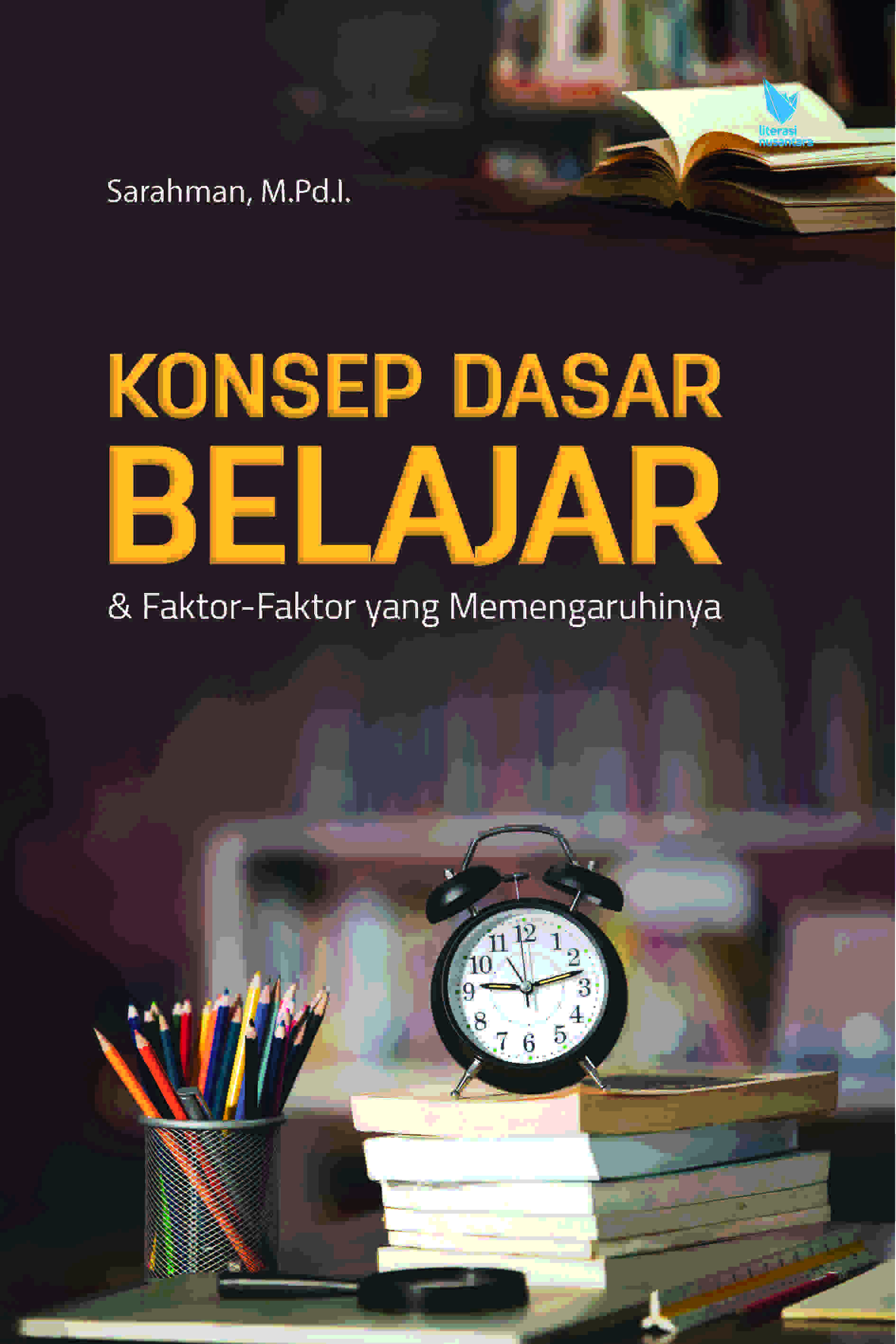 Konsep Dasar Belajar dan Faktor-Faktor yang Memengaruhinya