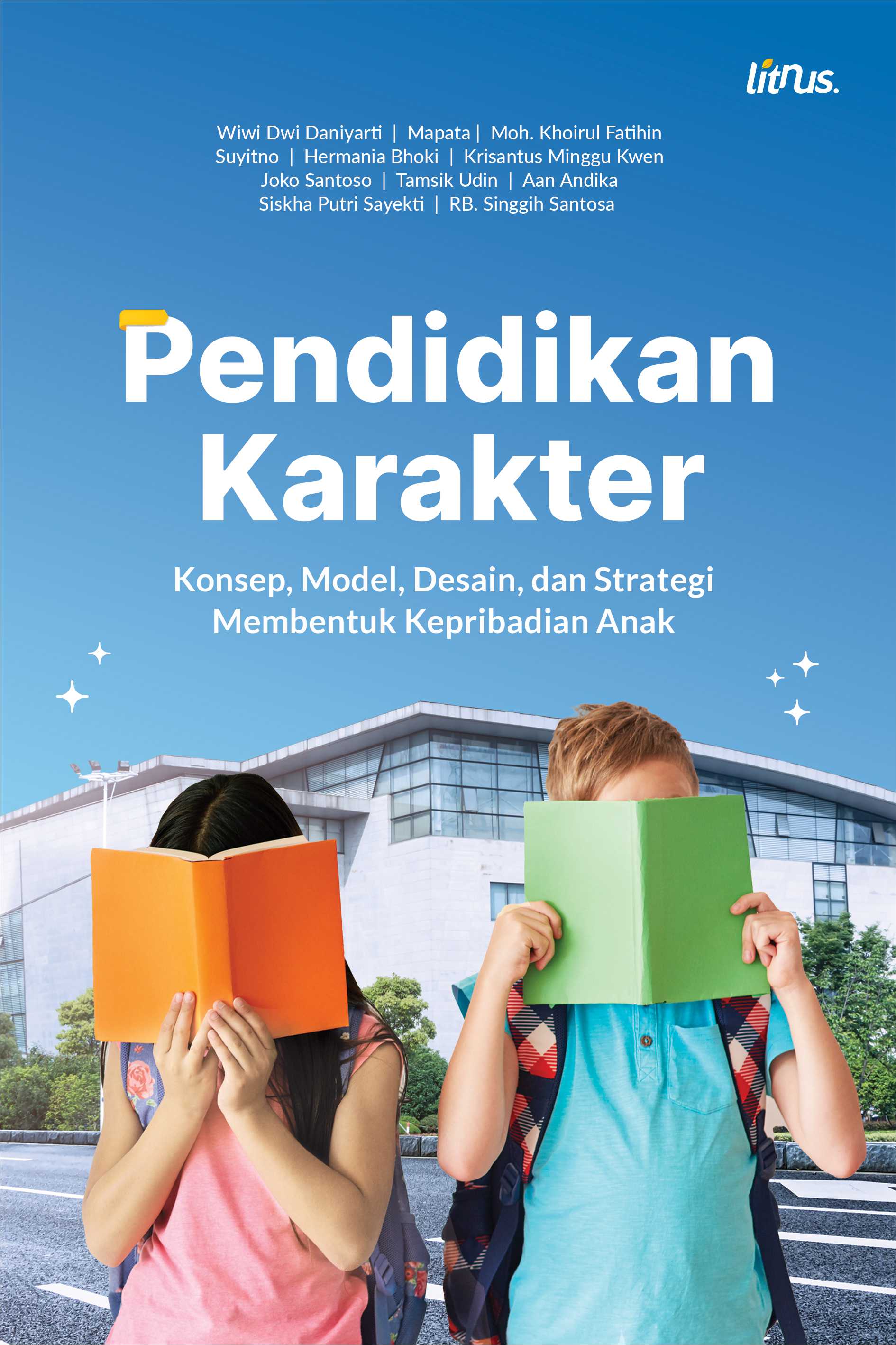 PENDIDIKAN KARAKTER (Konsep, Model, Desain, dan Strategi Membentuk Kepribadian Anak)