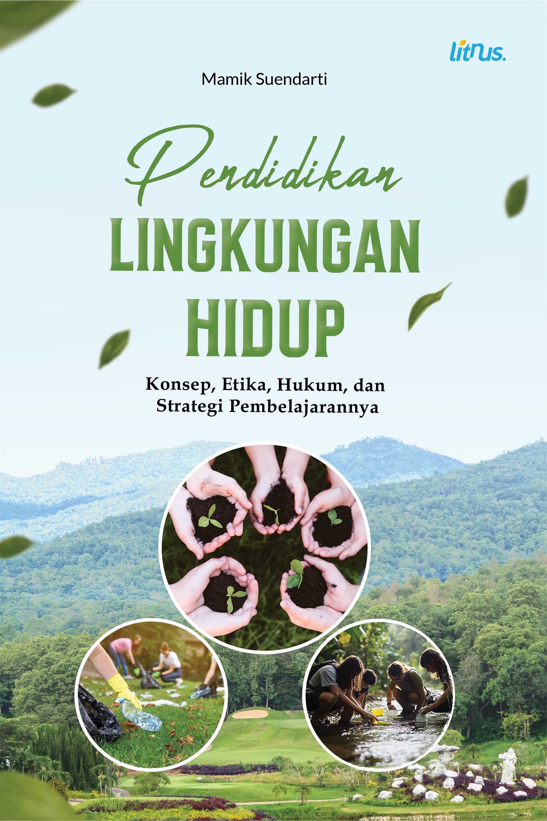 PENDIDIKAN LINGKUNGAN HIDUP Konsep, Etika, Hukum, dan Strategi Pembelajarannya