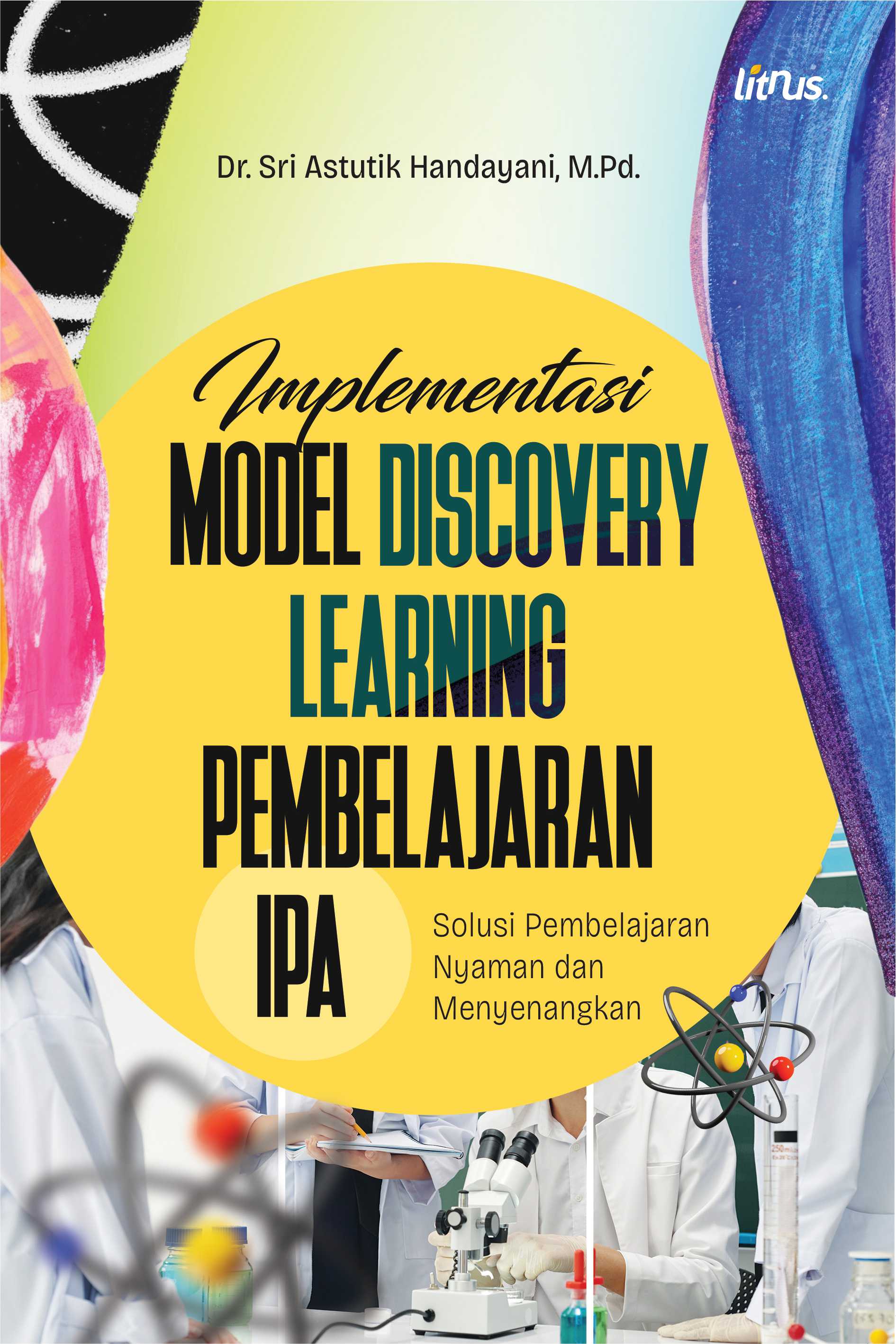 IMPLEMENTASI MODEL DISCOVERY LEARNING PEMBELAJARAN IPA (Solusi Pembelajaran Nyaman dan Menyenangkan)