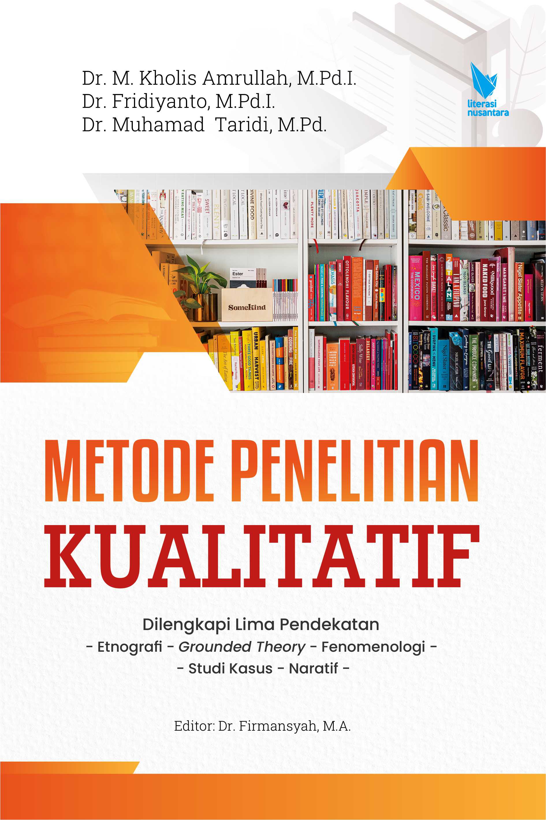 Metode Penelitian Kualitatif Dilengkapi Lima Pendekatan: Etnografi, Grounded Theory, Fenomenologi, Studi Kasus, dan Naratif