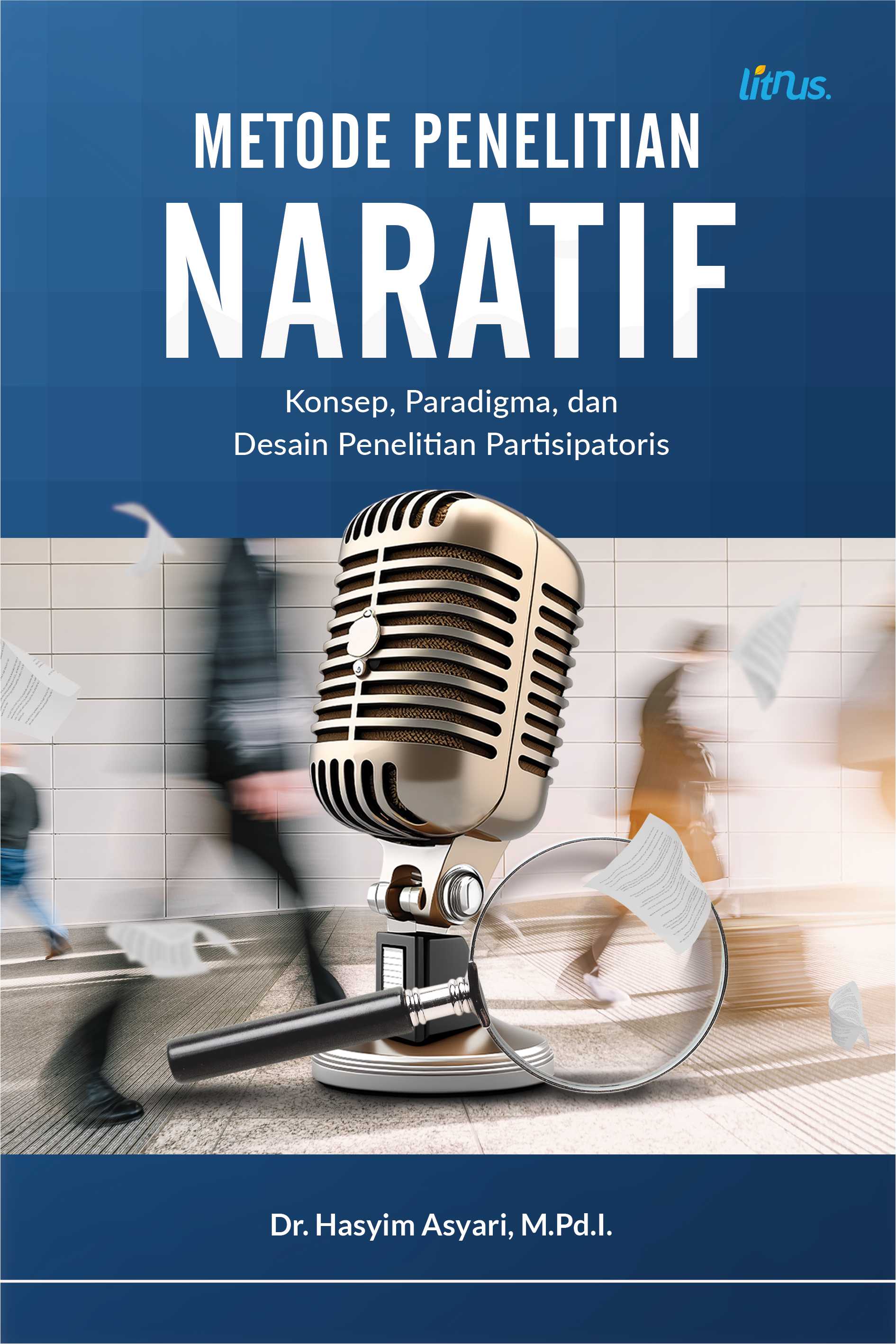 METODE PENELITIAN NARATIF (Konsep, Paradigma, dan Desain Penelitian Partisipatoris)