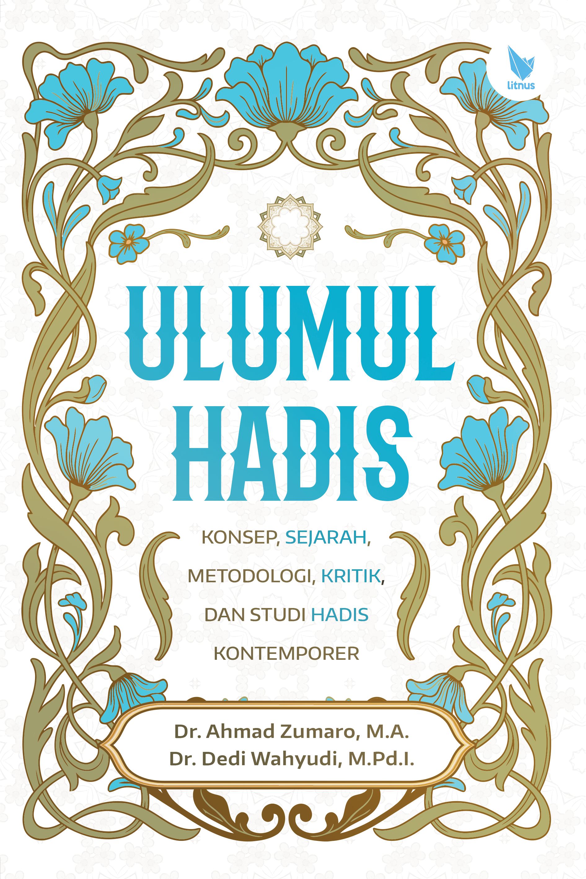 ULUMUL HADIS Konsep, Sejarah, Metodologi, Kritik, dan Studi Hadis Kontemporer