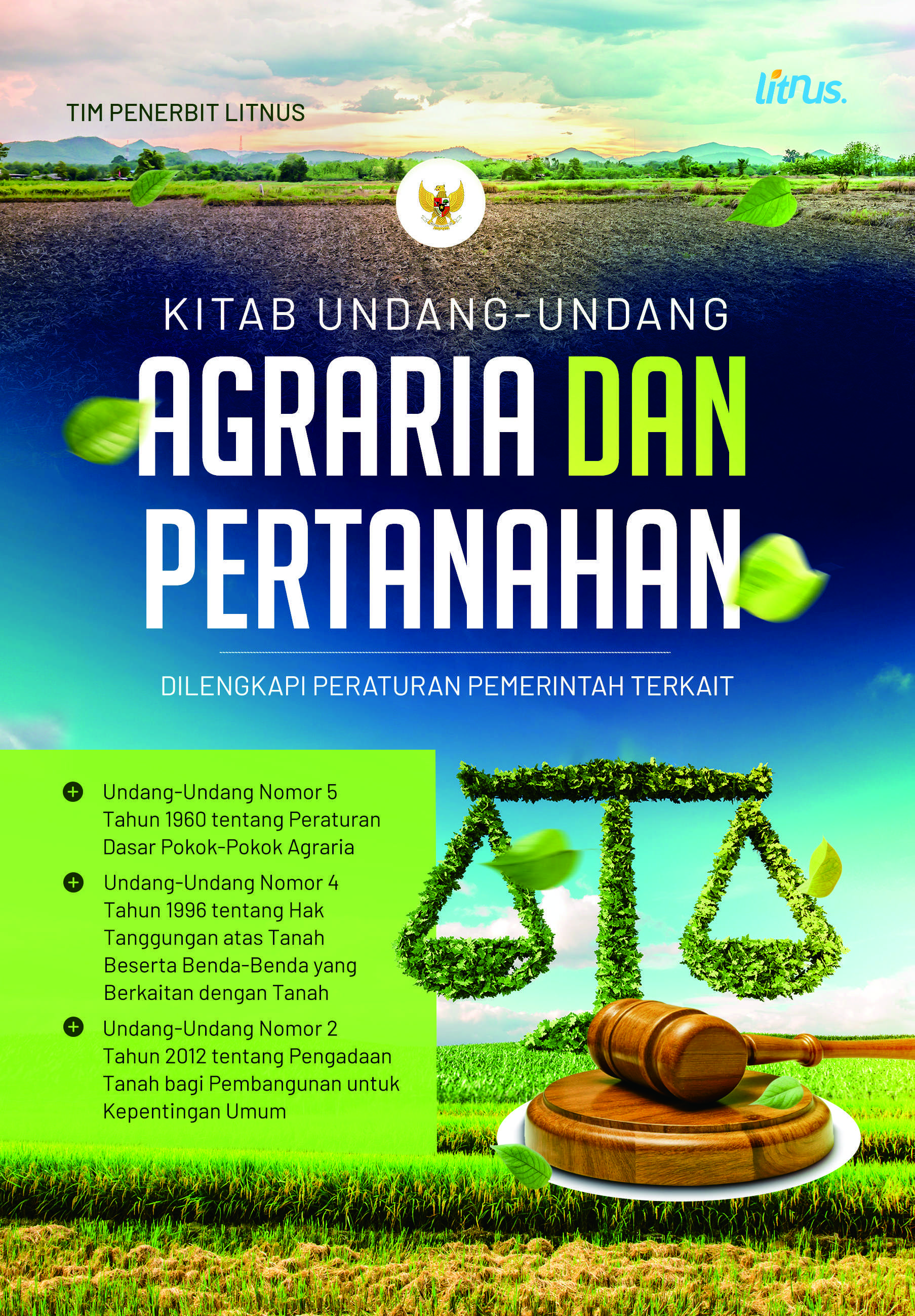 KITAB UNDANG-UNDANG AGRARIA DAN PERTANAHAN – Dilengkapi Peraturan Pemerintah Terkait (Undang-Undang Nomor 5 Tahun 1960 tentang Peraturan Dasar Pokok-Pokok Agraria