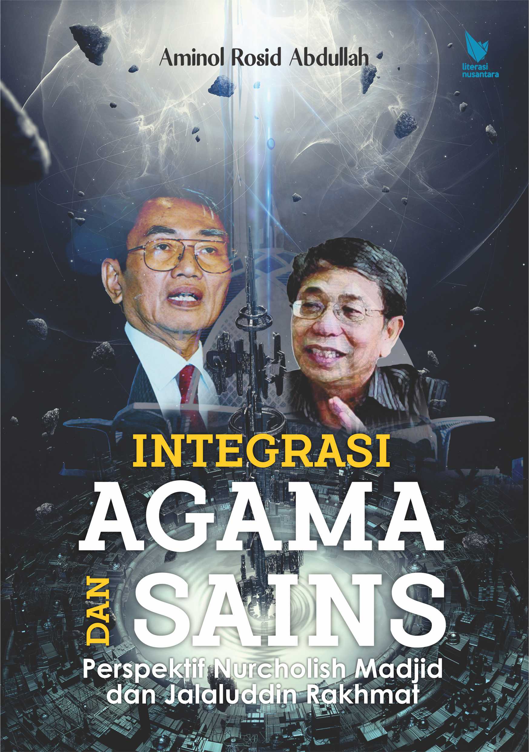 INTREGRASI AGAMA DAN SAINS Perspektif Nur Cholis Madjid dan Jalaluddin Rakhmat