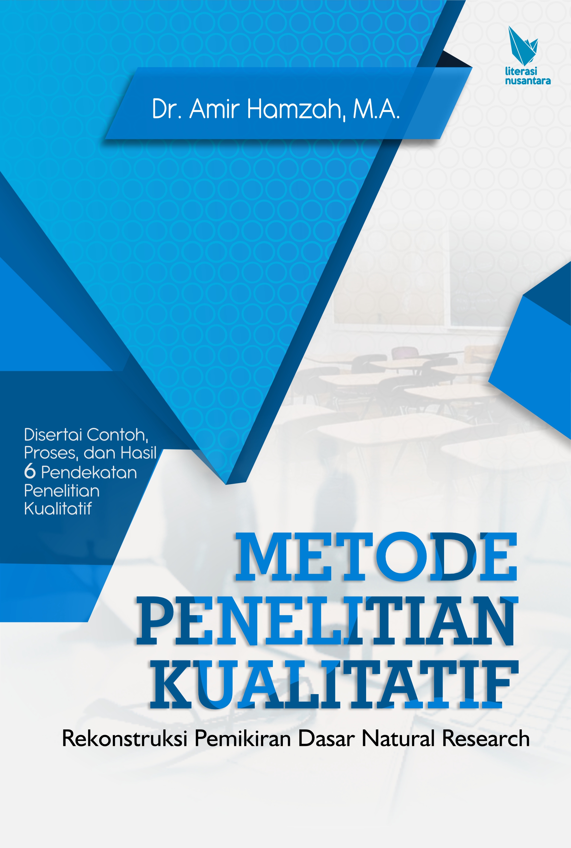 Metode Penelitian Kualitatif : Rekonstruksi Pemikiran Dasar Natural Research Disertai Contoh Proses dan Hasil 6 Pendekatan Penelitian Kualitatif Edisi 2