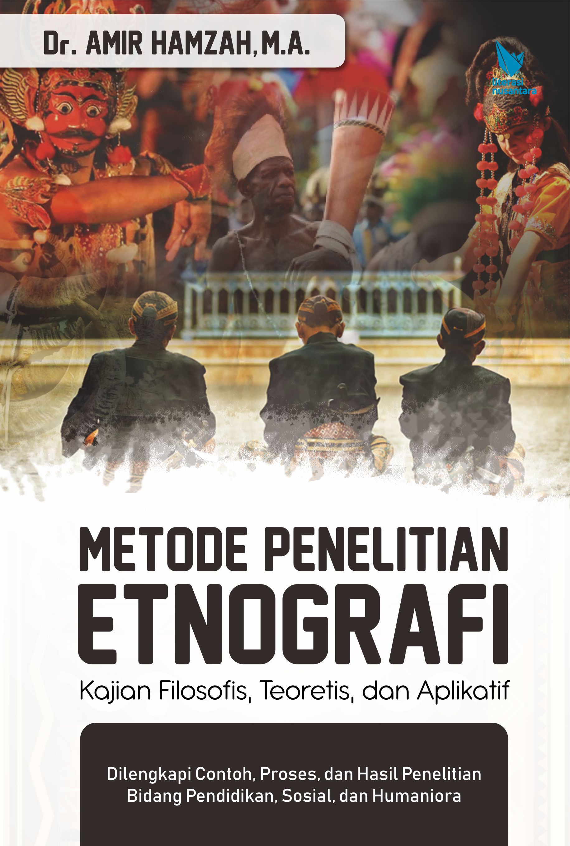Metode Penelitian Etnografi: Kajian Filosofis Teoretis dan Aplikatif Dilengkapi Contoh, Proses, dan Hasil Penelitian Bidang Pendidikan, Sosial & Humaniora
