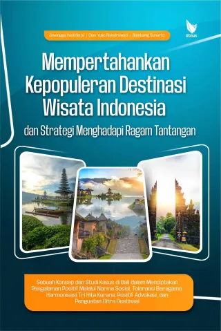 Mempertahankan Kepopuleran Destinasi Wisata Indonesia dan Strategi Menghadapi Ragam Tantangan