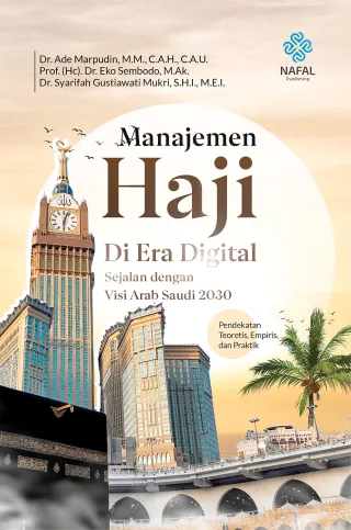 MANAJEMEN HAJI DI ERA DIGITAL SEJALAN DENGAN VISI ARAB SAUDI 2030 (Pendekatan Teoritis, Empiris, dan Praktik)