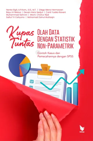 Kupas Tuntas Olah Data dengan Statistik Non-Parametrik : Contoh Kasus dan Pemecahannya dengan SPSS