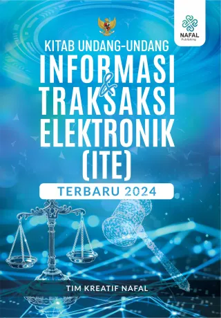 KITAB UNDANG-UNDANG INFORMASI DAN TRANSAKSI ELEKTRONIK (ITE) TERBARU 2024