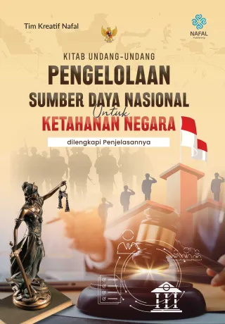 KITAB UNDANG-UNDANG PENGELOLAAN SUMBER DAYA NASIONAL UNTUK PERTAHANAN NEGARA dilengkapi Penjelasannya