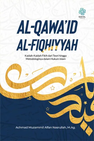 AL-QAWA’ID AL-FIQHIYYAH  Kaidah-Kaidah Fikih dari Teori hingga  Metodologinya dalam Hukum Islam