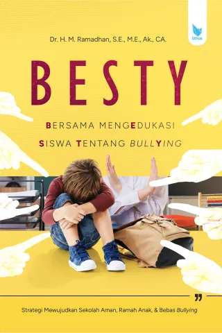 BESTY (BERSAMA MENGEDUKASI SISWA TENTANG BULLYING)  Strategi Mewujudkan Sekolah Aman, Ramah Anak, dan Bebas Bullying