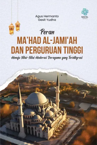 PERAN MA'HAD AL-JAMI'AH DAN PERGURUAN TINGGI: Menuju Nilai-Nilai Moderasi Beragama yang Terintegrasi
