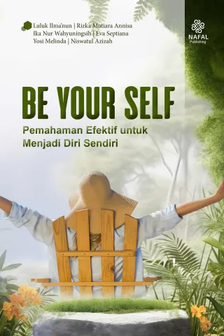 BE YOUR SELF Pemahaman Efektif untuk Menjadi Diri Sendiri