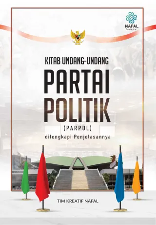 KITAB UNDANG-UNDANG PARTAI POLITIK (PARPOL) dilengkapi Penjelasannya
