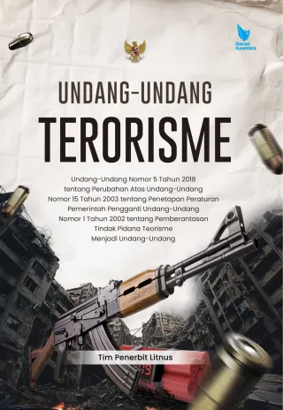UNDANG-UNDANG TERORISME Undang-Undang Nomor 5 Tahun 2018 tentang Perubahan Atas Undang-Undang Nomor 15 Tahun 2003
