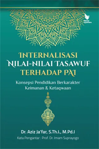 Internalisasi Nilai-Nilai Tasawuf Terhadap PAI: Konsepsi Pendidikan Berkarakter Keimanan & Ketaqwaan