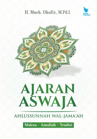 Ajaran Aswaja (Ahlussunnah wal-Jama’Ah): Makna – Amaliah – Tradisi