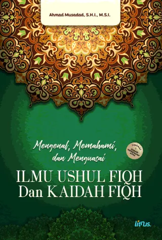 MENGENAL, MEMAHAMI, DAN MENGUASAI ILMU USHUL FIQH DAN KAIDAH FIQH (Tingkat Dasar, Menengah, dan Atas)