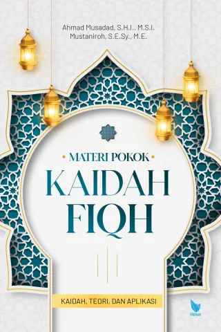 MATERI POKOK KAIDAH FIQH (Kaidah, Teori, dan Aplikasi)