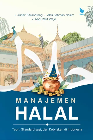 MANAJEMEN HALAL (Teori, Standardisasi, dan Kebijakan di Indonesia)