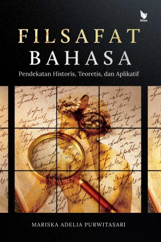 FILSAFAT BAHASA (Pendekatan Historis, Teoretis, dan Aplikatif)