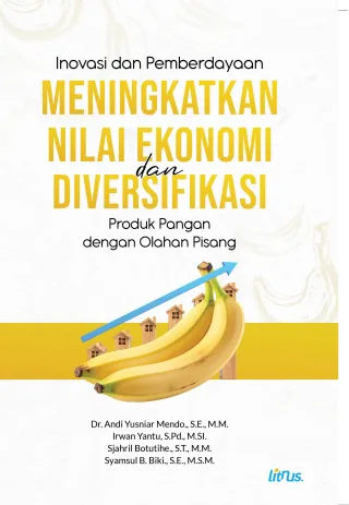 INOVASI DAN PEMBERDAYAAN MENINGKATKAN NILAI EKONOMI DAN DIVERSIFIKASI PRODUK PANGAN DENGAN OLAHAN PISANG