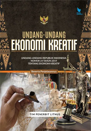 UNDANG-UNDANG EKONOMI KREATIF | Undang-Undang Republik Indonesia Nomor 24 Tahun 2019 Tentang Ekonomi Kreatif Beserta Penjelasannya