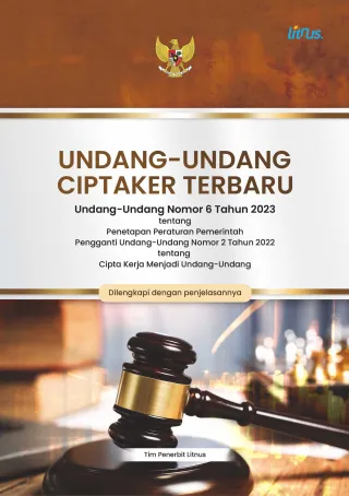 UNDANG-UNDANG CIPTAKER TERBARU: Undang-Undang Nomor 6 Tahun 2023 tentang Penetapan Peraturan Pemerintah Pengganti Undang-Undang Nomor 2 Tahun 2022 tentang Cipta Kerja Menjadi Undang-Undang (Hard Cover)