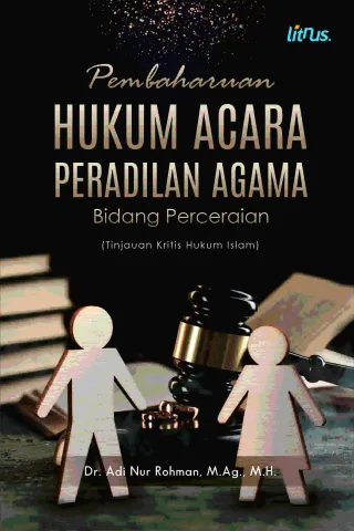 Pembaharuan Hukum Acara Peradilan Agama Bidang Perceraian (Tinjauan Kritis Hukum Islam)