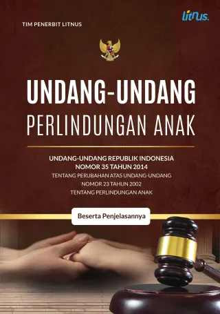UNDANG-UNDANG PERLINDUNGAN ANAK Undang-Undang Republik Indonesia Nomor 35 Tahun 2014 tentang Perubahan Atas Undang-Undang Nomor 23 Tahun 2002 tentang Perlindungan Anak Beserta Penjelasannya (Soft Cover)