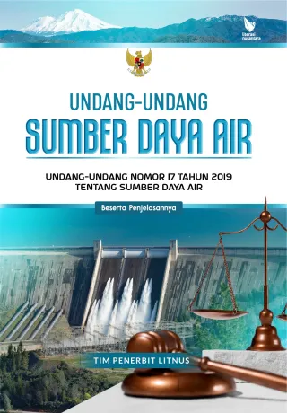 UNDANG-UNDANG SUMBER DAYA AIR | Undang-Undang Nomor 17 Tahun 2019 tentang Sumber Daya Air Beserta Penjelasannya