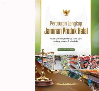 PERATURAN LENGKAP JAMINAN PRODUK HALAL | Undang-Undang Nomor 33 Tahun 2014 tentang Jaminan Produk Halal Beserta Penjelasannya