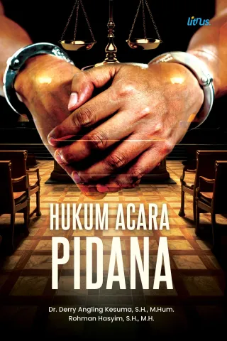 HUKUM ACARA PIDANA_Dr. Derry Angling Kesuma, S.H., M.Hum. dan Rohman Hasyim, S.H., M.H.