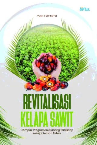 REVITALISASI KELAPA SAWIT (Dampak Program Replanting terhadap Kesejahteraan Petani)