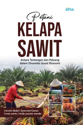 PETANI KELAPA SAWIT (Antara Tantangan dan Peluang dalam Dinamika Sosial-Ekonomi)