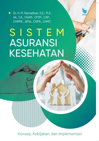 SISTEM ASURANSI KESEHATAN (Konsep, Kebijakan, dan Implementasi)