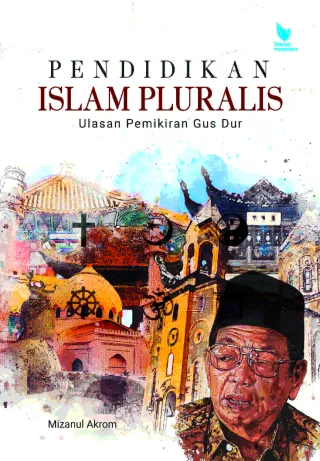 Pendidikan Islam Pluralis (Ulasan Pemikiran Gus Dur)