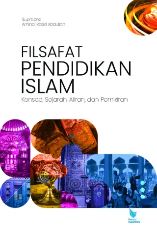Filsafat Pendidikan Islam (Konsep, Sejarah, Aliran, dan Pemikiran)