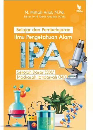 Belajar dan Pembelajaran Ilmu Pengetahuan Alam (IPA) Sekolah Dasar (SD)/Madrasah Ibtidaiyah (MI)