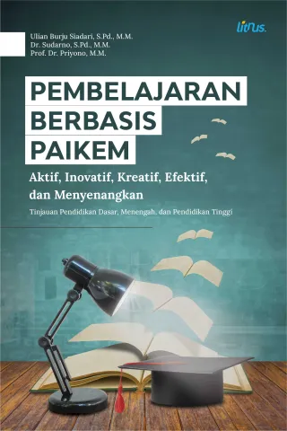 PEMBELAJARAN BERBASIS PAIKEM: AKTIF, INOVATIF, KREATIF, EFEKTIF, DAN MENYENANGKAN (Tinjauan Pendidikan Dasar, Menengah, dan Pendidikan Tinggi)