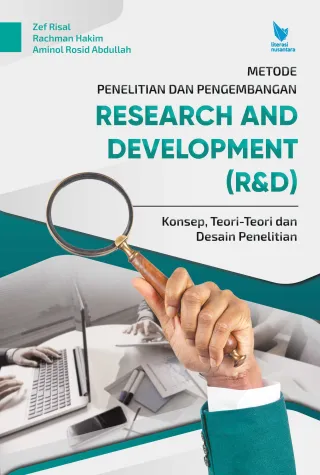 Metode Penelitian dan Pengembangan Research and Development (R&D) – Konsep, Teori-Teori, dan Desain Penelitian
