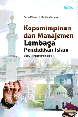 Kepemimpinan dan Manajemen Lembaga Pendidikan Islam: Suatu Pengantar Ringkas