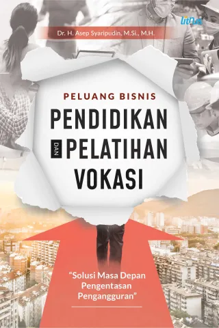 PELUANG BISNIS PENDIDIKAN DAN PELATIHAN VOKASI (Solusi Masa Depan Pengentasan Pengangguran)