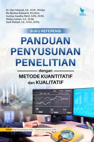 Buku Referensi Panduan Penyusunan Penelitian dengan Metode Kuantitatif dan Kualitatif