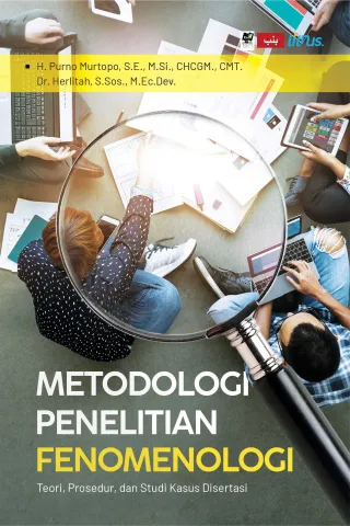 METODOLOGI PENELITIAN FENOMENOLOGI (Teori, Prosedur, dan Studi Kasus Disertasi)