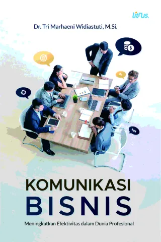 KOMUNIKASI BISNIS Meningkatkan Efektivitas dalam Dunia Profesional